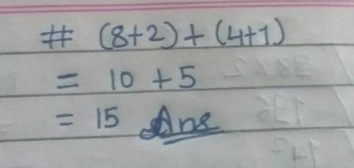 Solve (8+2)+(4+1). ASAP, it's test​