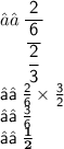 ╭☞ \sf \:  \dfrac{2}{ \dfrac{6}{ \dfrac{2}{3} } }  \\ ╭☞ \sf \:  \frac{2}{6}  \times  \frac{3}{2}  \\ ╭☞ \sf  \:  \frac{3}{6}  \\ ╭☞ \bf \:  \frac{1}{2}