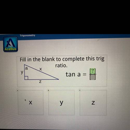 PLEASE HELP ASAP(:
Fill in the blank to complete this trig
ratio.
y
tan a =