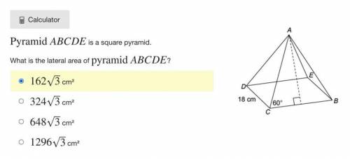Pyramid ABCDE is a square pyramid.

What is the lateral area of pyramid ABCDE?
1623‾√ cm²
3243‾√ c