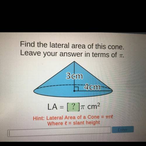 Find the lateral area of this cone.

Leave your answer in terms of 7.
3 cm
4cm
LA = [ ? ]7 cm2
