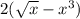 2( \sqrt{x}  -  {x}^{3} )