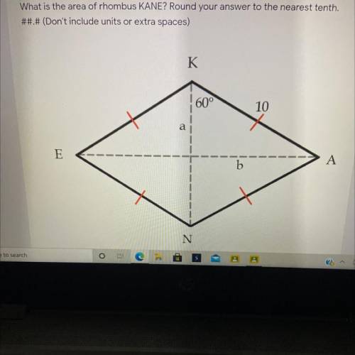 PLEASE HELP!!! What is the area of rhombus KANE? Round your answer to the nearest tenth. ##.# (Don’