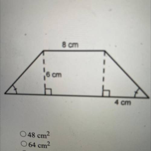 What is the area of the trapezoid? The diagram is not drawn to scale.

48 cm2
64 cm
72 cm2
104 cm?