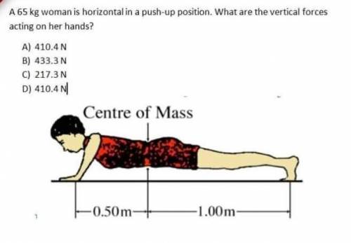 A 65 kg woman is horizontal in a push-up position. What are the vertical forces acting on her hands