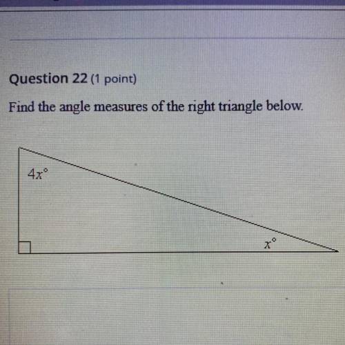 Find the angle

measures of the right triangle below.
someone please help this is my last question