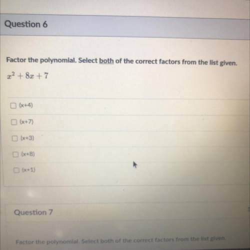 Factor the polynomial. Select BOTH of the correct factors from the list given.