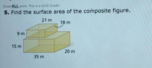 Show all work. 5. Find the surface area of the composite figure.​