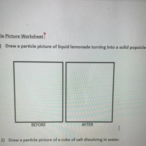 1) Draw a particle picture of liquid lemonade turning into a solid popsicle 
BEFORE
AFTER