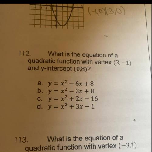 112. What is the equation of a

quadratic function with vertex (3,-1)
and y-intercept (0,8)?
a. y