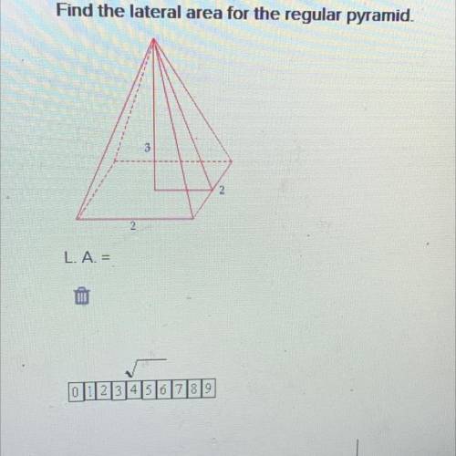 Find the lateral area for the regular pyramid.
LA =