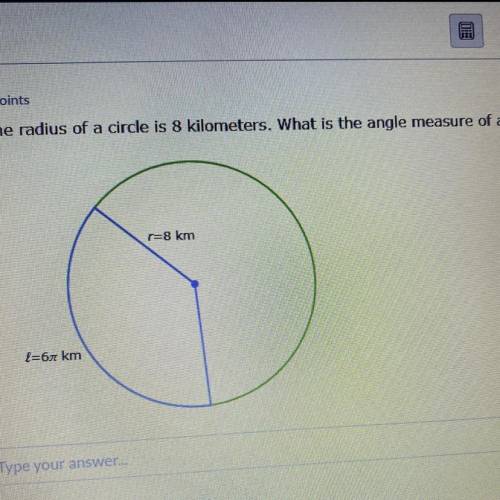 The radius of a circle is 8 kilometers. What is the angle measure of an arc 6pi kilometers long?