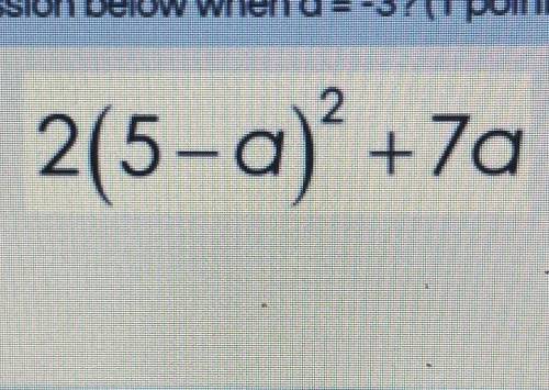 What is the value of the expression below when a = -3?