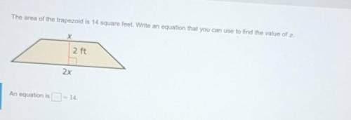 The area of the trapezoid is 14 square feet. Write an equation that you can use to find the value o