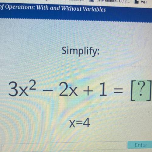 Simplify:
3x2 – 2x + 1 = [?]
x=4