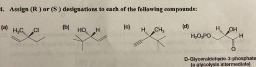 . Assign (R) or (S) designations to each of the following compounds: