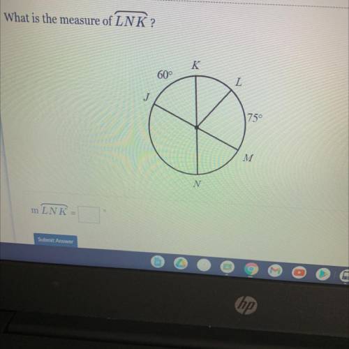 What is the measure of LNK?
K
60°
L
J
750
M
N
m
LNK=