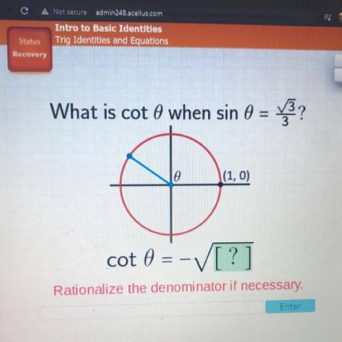 Please help
What is cot 0 when sin 0 = square root 3/3