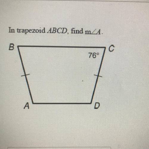 In trapezoid ABCD, find m angle A.
B
с
76°
А
D