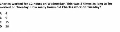 Charles worked for 12 hours on Wednesday. This was 3 times as long as he worked on Tuesday. How man