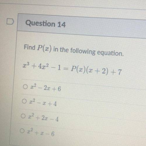 Find P(x) in the following equation.
23 + 432 – 1 = P(x)(x + 2) +7