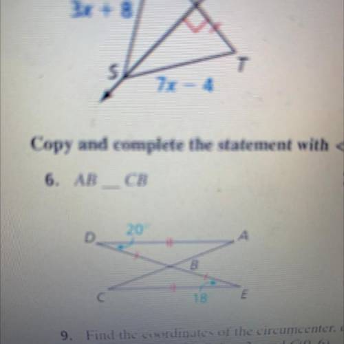 Copy and complete the statement with < > or = AB CB 20 18
