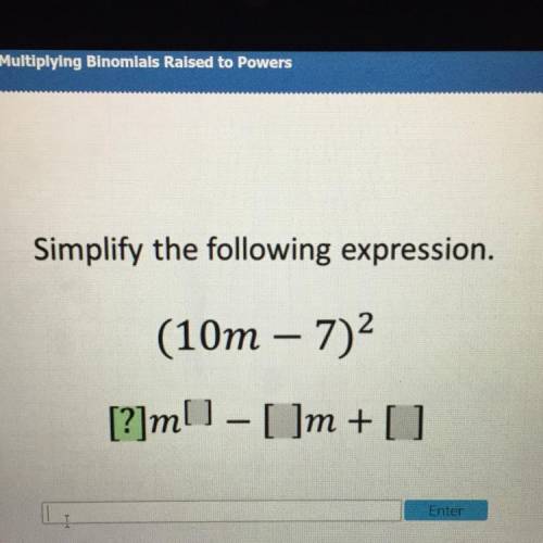 Simplify the following expression.
(10m – 7)^2