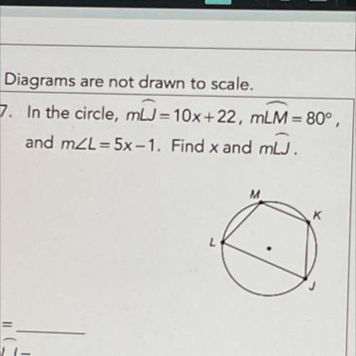 In the circle mLJ = 10x + 22, mLM = 80 and measurement of angle L = 5x - 1. Find x and mLJ