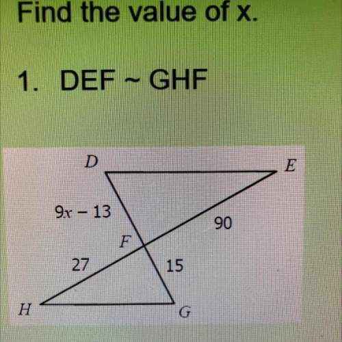 Find the value of x.
1. DEF~GHF
