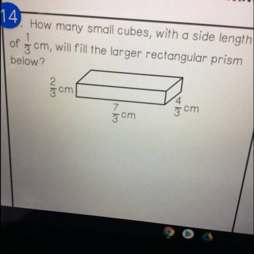 Can I plz have help ASAP I’m doing this for a test

 
How many small cubes, with a side length
of 1
