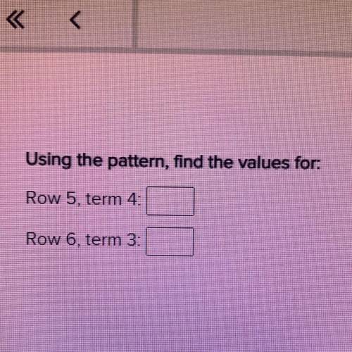 Using the pattern, find the values for: