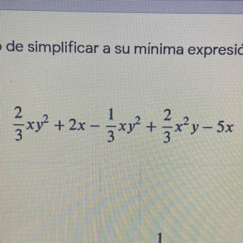 5. ¿Cuál es el resultado de simplificar a su minima expresión el siguiente

polinomio?:
2
3 3*
xy2