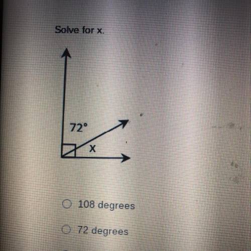 PLEASE HELP!
Solve for x.
A.108 degrees 
B.72
C.18
D.17