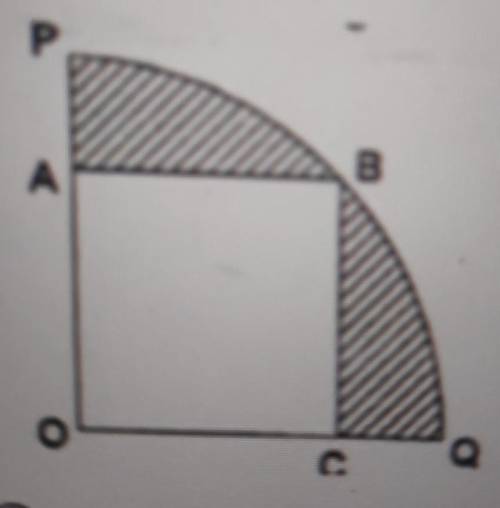 14) In the figure given below, a square OABC is inscribed in a quadrant OPBQ. If

the area of shad