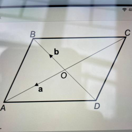 ABCD is a parallelogram.

The diagonals of ABCD intersect at O.
B
с
b
OA = a and OB = b
o
a) Expre