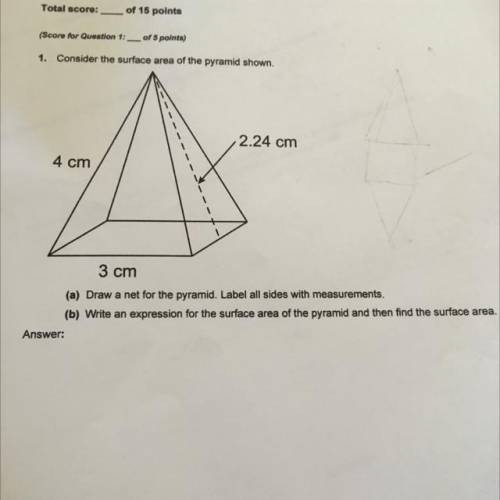 (Score for Question 1:of points)

1. Consider the surface area of the pyramid shown.
in yor
2.24 c
