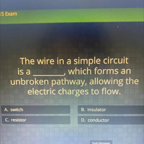 Is a

The wire in a simple circuit
which forms an
unbroken pathway, allowing the
electric charges