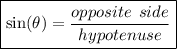 \boxed{\sin( \theta)  =  \frac{opposite  \:  \: side}{hypotenuse} }