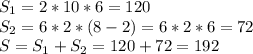 S_1 = 2*10*6 = 120\\S_2 = 6*2*(8-2) = 6 * 2 * 6 = 72\\S = S_1 + S_2 = 120 + 72 = 192
