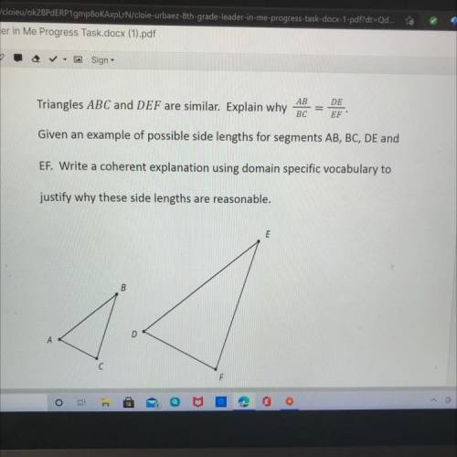 Triangles ABC and DEF are similar. Explain why

AB
BC
DE
EF
Given an example of possible side leng