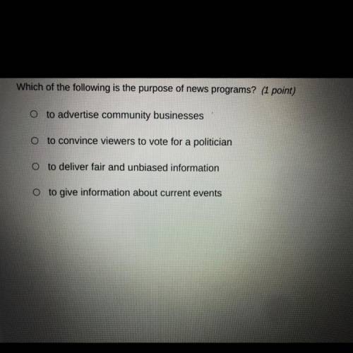 Which of the following is the purpose of news programs