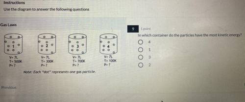 In which container do the particles have the most kinetic energy? Container with lowest pressure? H