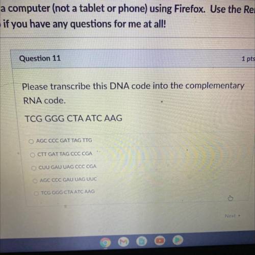 Please transcribe this DNA code into the complementary
RNA code.
TCG GGG CTA ATC AAG