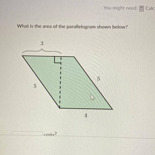 What is the area of the parallelogram shown below?
3
5
5
4