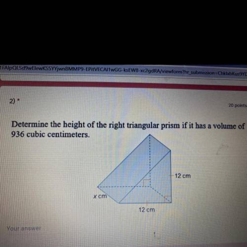 20 points

Determine the height of the right triangular prism if it has a volume of
936 cubic cent