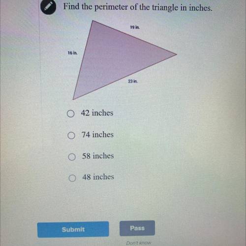 Find the perimeter of the triangle in inches.

19 in.
16 in.
23 in.
42 inches
O 74 inches
58 inche