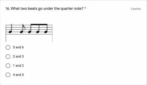 What two beats go under the quarter note?

A. 5 and 6
B. 2 and 3
C. 1 and 2
D. 4 and 5
this questi