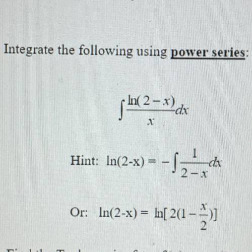 Help plz! integrate the following using power series
