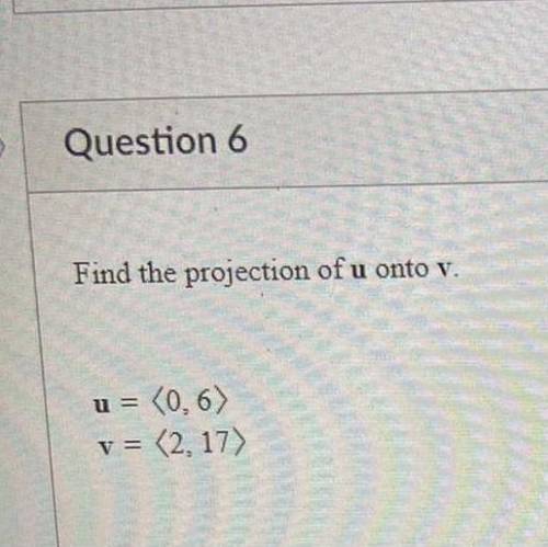 Find the projection of u onto v
URGENT HELP