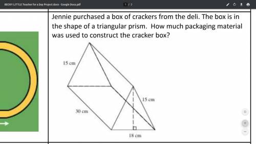 Help needed!

Jennie purchased a box of crackers from the deli. The box is in the shape of a trian